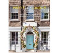 prettycitylondon volume two: Discovering More of London's Beautiful Places