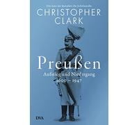 Preußen: Aufstieg und Niedergang - 1600-1947
