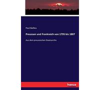 Preussen Und Frankreich Von 1795 Bis 1807