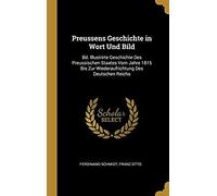 Preussens Geschichte In Wort Und Bild: Bd. Illustrirte Geschichte Des Preussischen Staates Vom Jahre 1815 Bis Zur Wiederaufrichtung Des Deutschen Reic