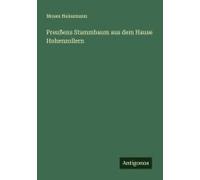 Preußens Stammbaum Aus Dem Hause Hohenzollern