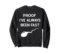 Preuve Que J'Ai Toujours été Rapide Humour Scientifique drôle Sweatshirt