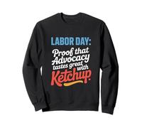 Preuve que le plaidoyer a bon goût avec la fête du travail au ketchup Sweatshirt