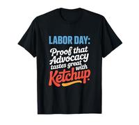 Preuve que le plaidoyer a bon goût avec la fête du travail au ketchup T-Shirt