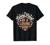 Preuve Vivante d'un Dieu Aimant, Inspiration biblique, Foi, Fleurs T-Shirt