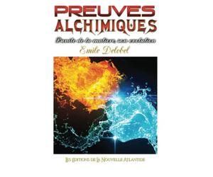 PREUVES ALCHIMIQUES, l'unité de la matière, son évolution, Emile Delobel