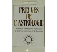 Preuves De L'Astrologie. Au-Dela Des Superstitions Millenaires, La Verite Sur L'Influence Reelle Des Astres