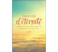 Preuves D'éternité - Communiquer Avec Les Esprits Pour Démontrer L'existence D'une Vie Après La Mort