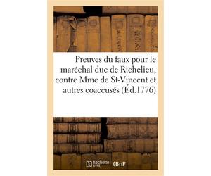 Preuves morales du faux, pour M. le maréchal duc de Richelieu Contre Mme de Saint-Vincent, Vedel et autres coaccusés - François Denis Tronchet - Hachette Bnf - broché - Livre