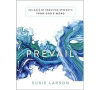 Prevail 365 Days of Enduring Strength from Gods Word by Susie Larson Susie Larson (Auteur)