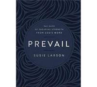 Prevail 365 Days of Enduring Strength from Gods Word by Susie Larson Susie Larson (Auteur)