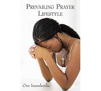 Prevailing Prayer Lifestyle