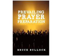 Prevailing Prayer Preparation
