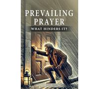 Prevailing Prayer: What Hinders It?