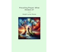 Prevailing Prayer: What Hinders It?