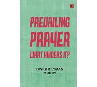 Prevailing Prayer: What Hinders It?