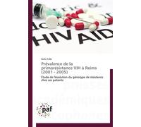 Prévalence de la primorésistance vih à reims (2001 - 2005) 2001-2005 - TALBI-N - P.academiques Francophones - broché - Etude