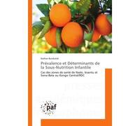 Prévalence et Déterminants de la Sous-Nutrition Infantile Cas des zones de santé de Nselo, kisantu et Sona-Bata au Kongo Central, RDC - Nathan Bundutidi - P.academiques Francophones - broché - Essai
