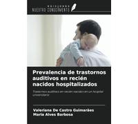 Prevalencia de trastornos auditivos en recién nacidos hospitalizados: Trastornos auditivos en recién nacidos en un hospital universitario