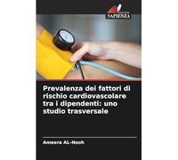 Prevalenza dei fattori di rischio cardiovascolare tra i dipendenti: uno studio trasversale