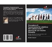 Prevedere Il Funzionamento Adattivo Dell'adolescente A Partire Da Un Trauma Infantile