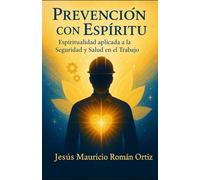 ¨Prevención con espíritu¨: espiritualidad aplicada a la Seguridad y Salud en el trabajo.
