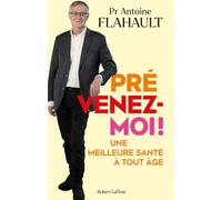 Antoine Flahault – Prévenez‑moi ! – Une meilleure santé à tout âge – Broché
