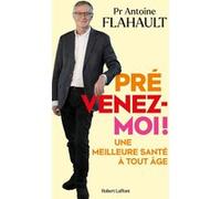Antoine Flahault – Prévenez‑moi ! – Une meilleure santé à tout âge – Broché