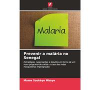 Prevenir a malária no Senegal: Estratégias, negociações e desafios em torno de um novo programa de saúde: o caso das redes mosquiteiras impregnadas