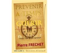 Prevenir a temps c'est guerir d'avance Frechet pierreFrechet pierre (Auteur)