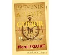 Prevenir a temps c'est guerir d'avance Frechet pierreFrechet pierre (Auteur)