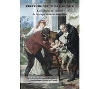Prévenir, accueillir, guérir. La médecine des enfants de l'époque moderne à nos jours