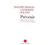 Prévenir Alzheimer, cancers, infarctus, et vivre en forme plus longtemps Philippe Presles (Auteur), Catherine Solano (Auteur)