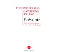 Philippe Presles, Catherine Solano – Prévenir Alzheimer, cancers, infarctus – Broché