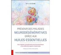 Prévenir des maladies neurodégénératives grâce aux huiles essentielles Rémy Le Jeune (Auteur)