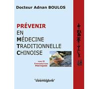 Prévenir en médecine traditionnelle chinoise: 2 volumes : Tome 1, Considérations théoriques ; Tome 2, Considérations pratiques