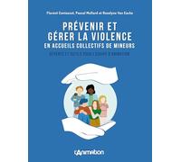Prévenir et gérer la violence en accueils collectifs de mineurs: Repères et outils pour l'équipe d'animation