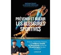 Prévenir et guérir les blessures sportives: Entorse, mal de dos, fracture... : Les meilleurs conseils de NeuroXtrain contre les 20 pathologies les plus courantes !