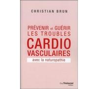 Prévenir et guérir les troubles cardio-vasculaires avec la naturopathie
