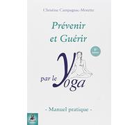 Prévenir et guérir par le yoga: MANUEL PRATIQUE - 5E EDITION