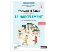 Prévenir et lutter contre le harcèlement - Cycle 3: Guide de formation pour l'enseignant