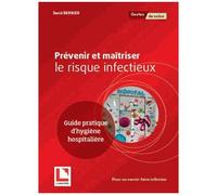 Prévenir Et Maîtriser Le Risque Infectieux - Guide Pratique D'hygiène Hospitalière