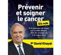 Prévenir et soigner le cancer pour les Nuls David Khayat (Auteur), Nathalie Hutter-Lardeau (Auteur)