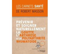 Prévenir Et Soigner Naturellement La Goutte, L'arthrose Et La Polyarthrite Rhumatoïde