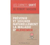 Prévenir et soigner naturellement la maladie d'Alzheimer - Robert Masson - Tredaniel La Maisnie - Poche - Guide