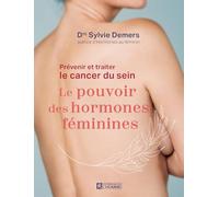 Prévenir et traiter le cancer du sein : le pouvoir des hormones féminines
