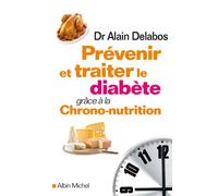 Alain Delabos – Prévenir et traiter le diabète grâce à la chrono-nutrition – Guide – Broché