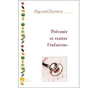 Prévenir et traiter l'infarctus - Raymond Dextreit - Vivre En Harmonie - broché - Livre