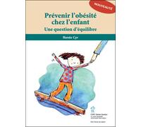 Prévenir l’obésité chez les enfants , une question d'équilibre - Renée Cyr - Hopital Sainte-Justine - broché - Etude
