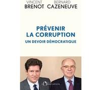 Prévenir la corruption : un devoir démocratique Bernard Cazeneuve (Auteur), Vincent Brenot (Auteur)